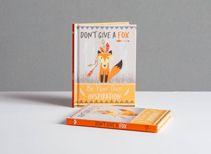 Don't Give a Fox - Be Your Own Inspiration Quote Book